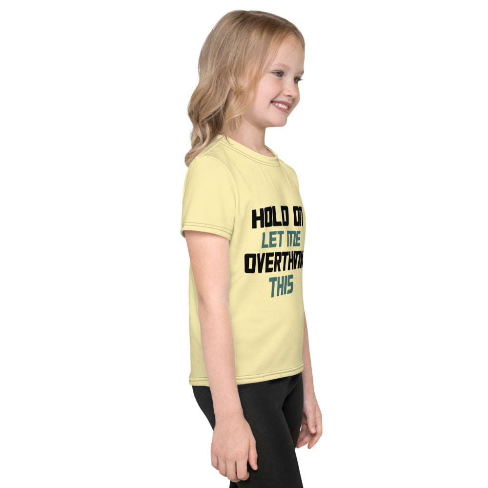 HOLD ON LET ME OVERTHINK THIS - Kids crew neck t-shirt