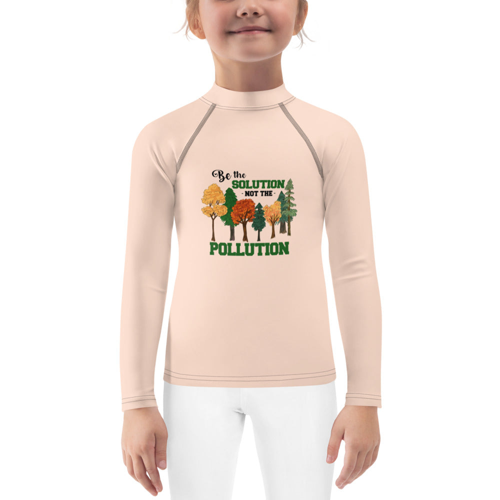 BE THE SOLUTION NOT THE POLLUTION - Kids Rash Guard