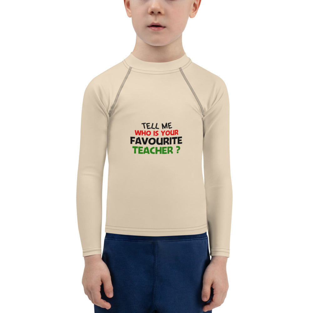 TELL ME WHO IS YOUR FAVOURITE TEACHER - Kids Rash Guard