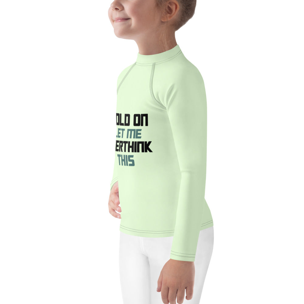 HOLD ON LET ME OVERTHINK THIS - Kids Rash Guard