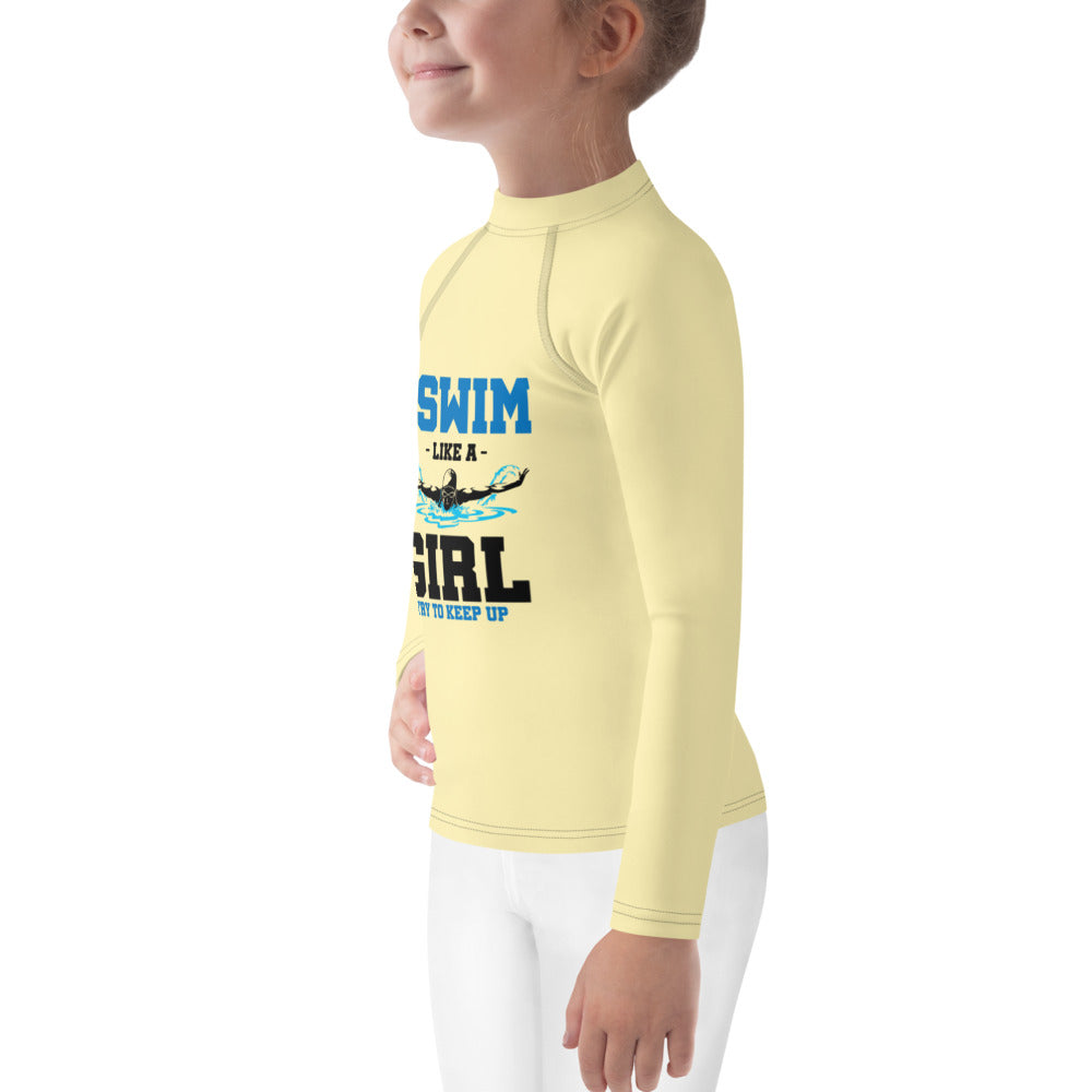 I SWIM LIKE A GIRL TRY TO KEEP UP - Kids Rash Guard