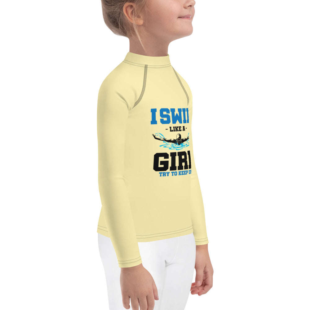 I SWIM LIKE A GIRL TRY TO KEEP UP - Kids Rash Guard