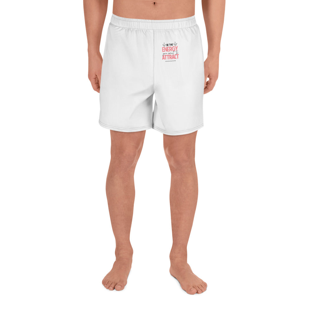 BE THE ENERGY YOU WANT TO ATTRACT - Men's Athletic Long Shorts