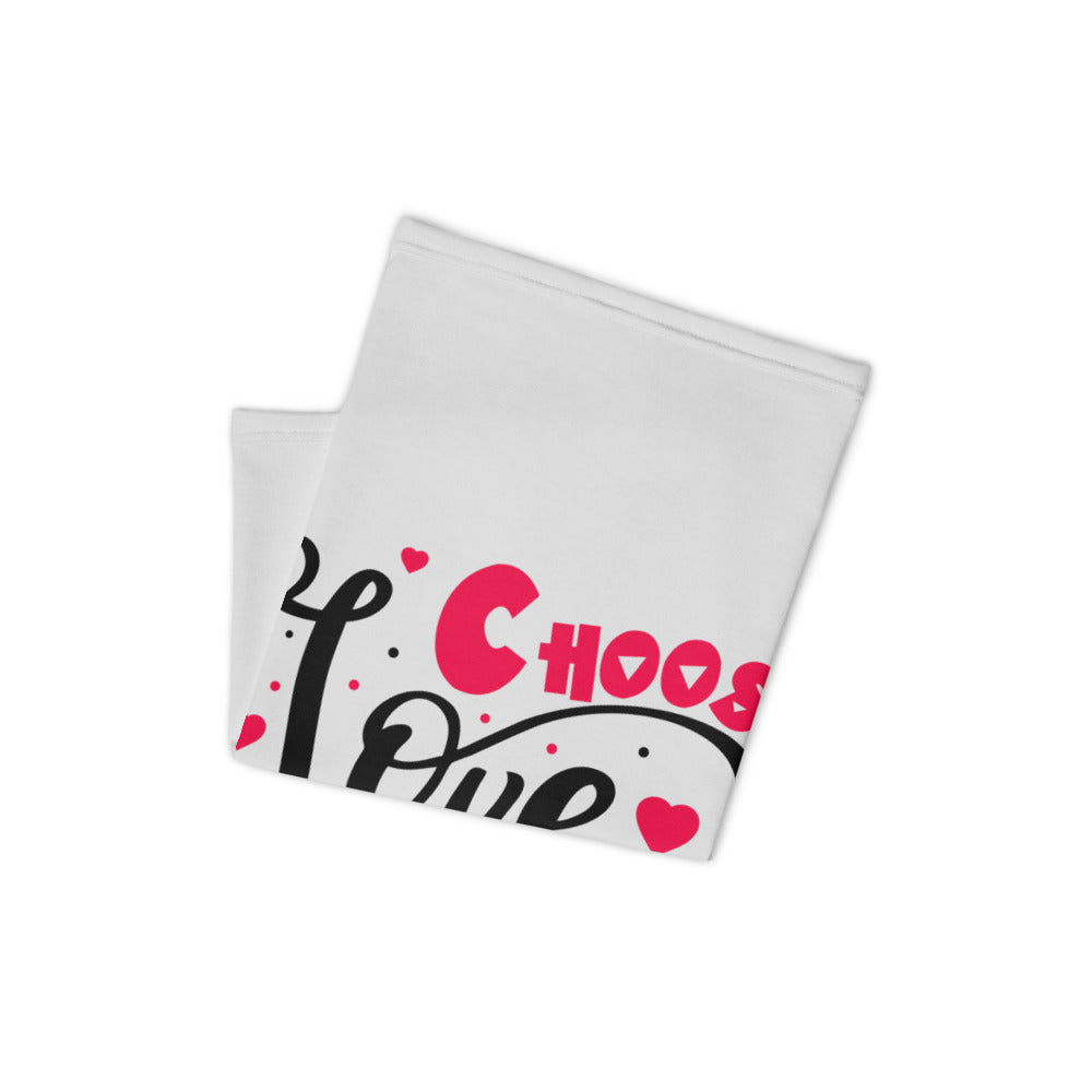 CHOOSE LOVE - Neck Gaiter