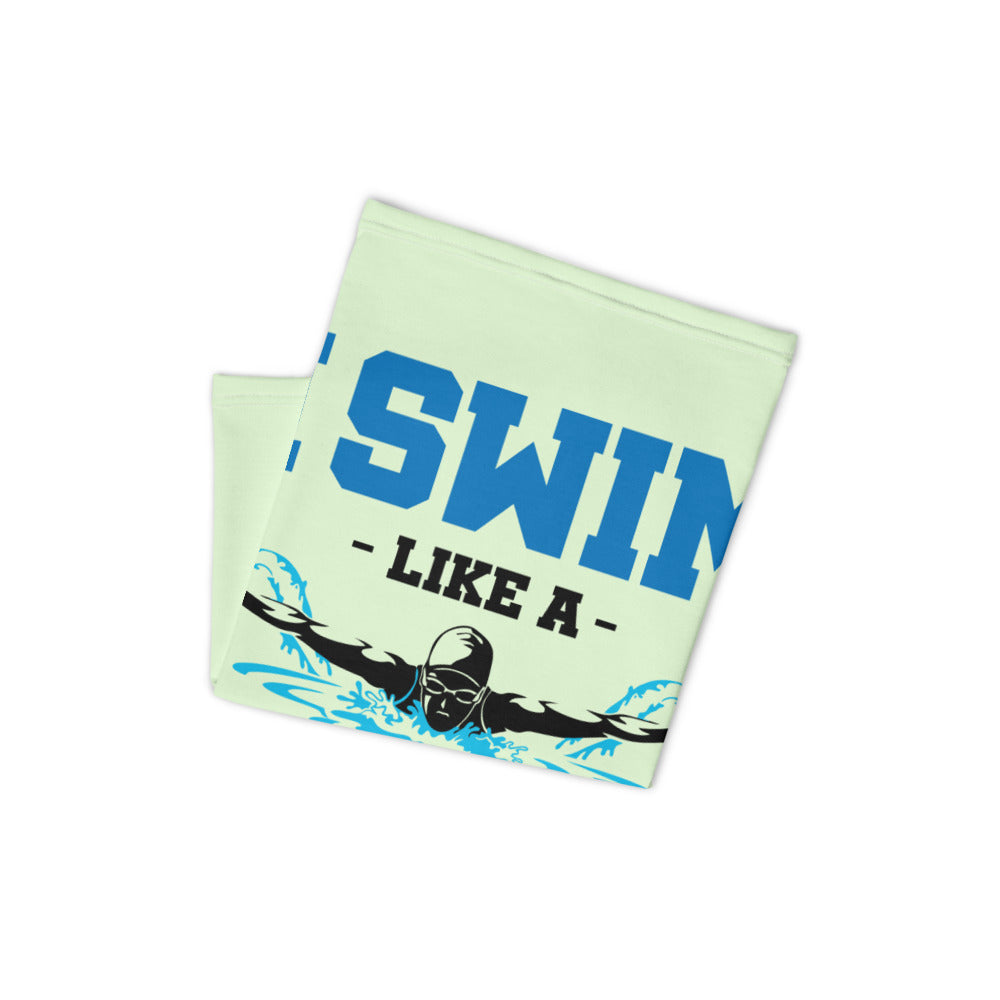 I SWIM LIKE A GIRL TRY TO KEEP UP - Neck Gaiter