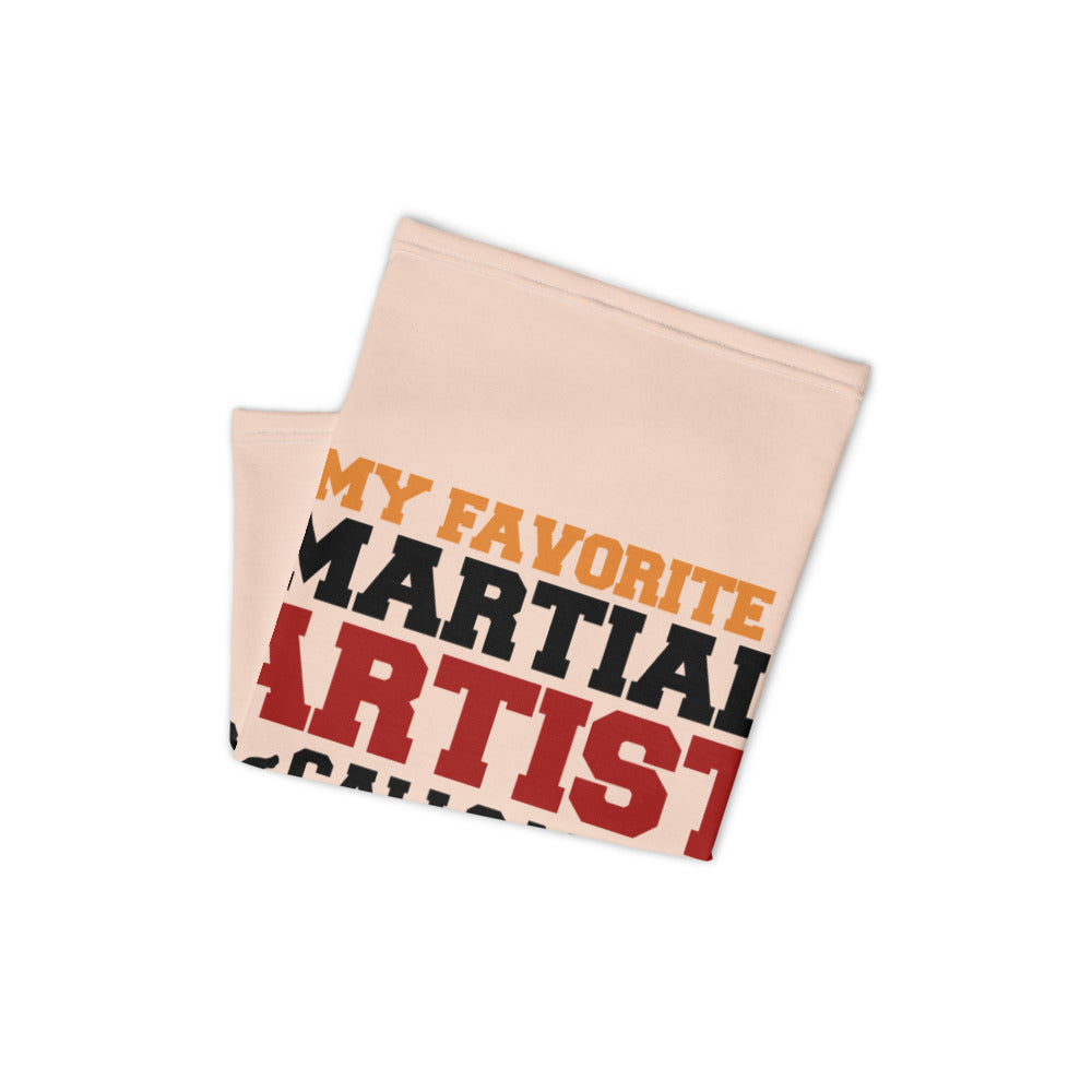 MY FAVORITE MARTIAL ARTIST CALLS ME DAD - Neck Gaiter