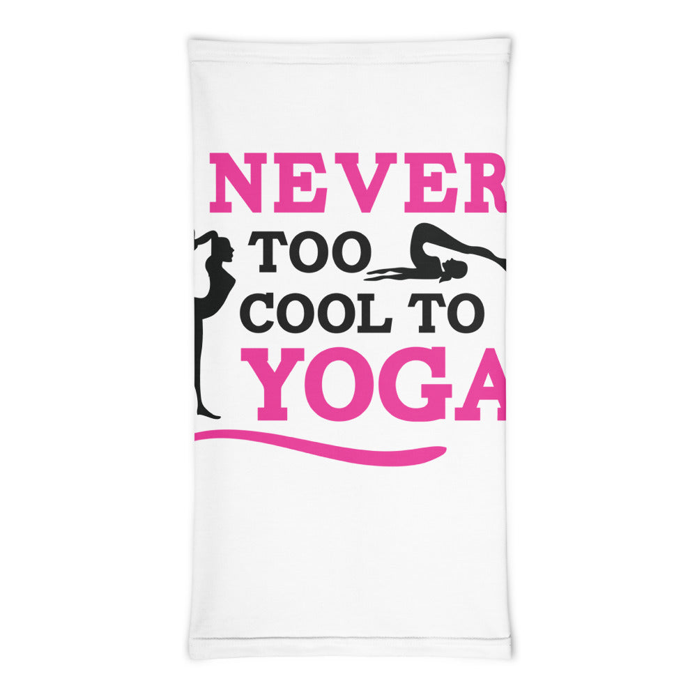 NEVER TOO COOL TO YOGA - Neck Gaiter