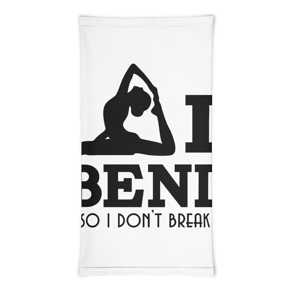 I BEND SO I DON'T BREAK - Neck Gaiter