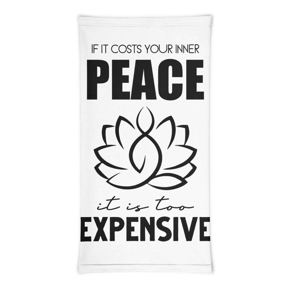 IF IT COSTS INNER PEACE - Neck Gaiter