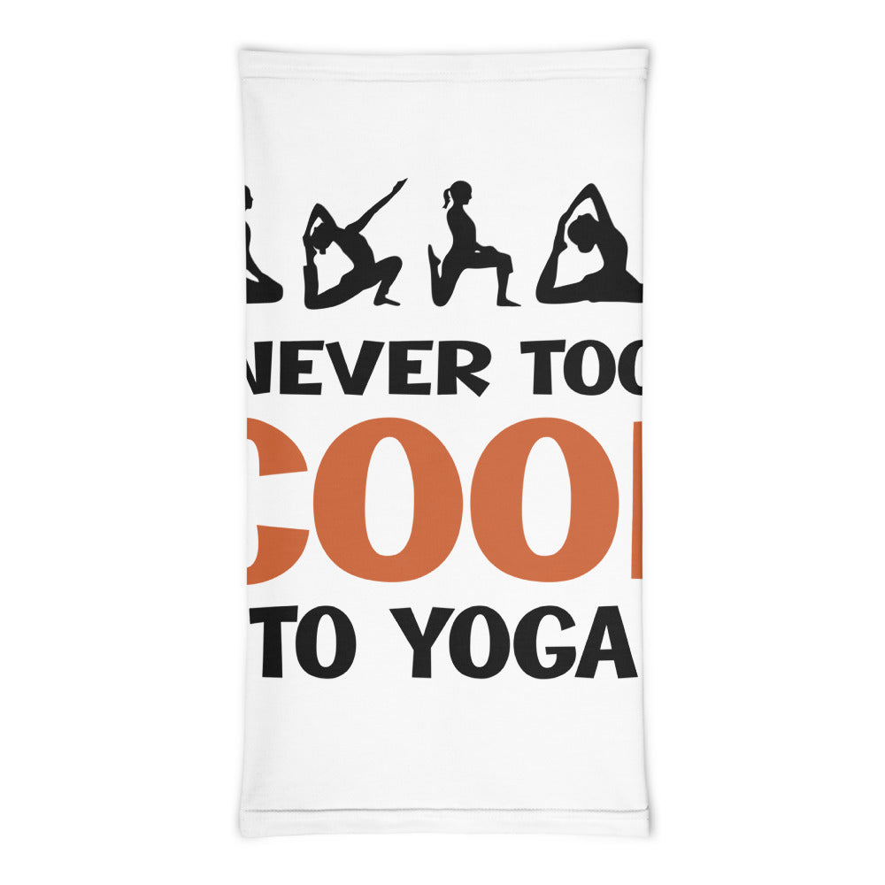 NEVER TOO COOL TO YOGA - Neck Gaiter