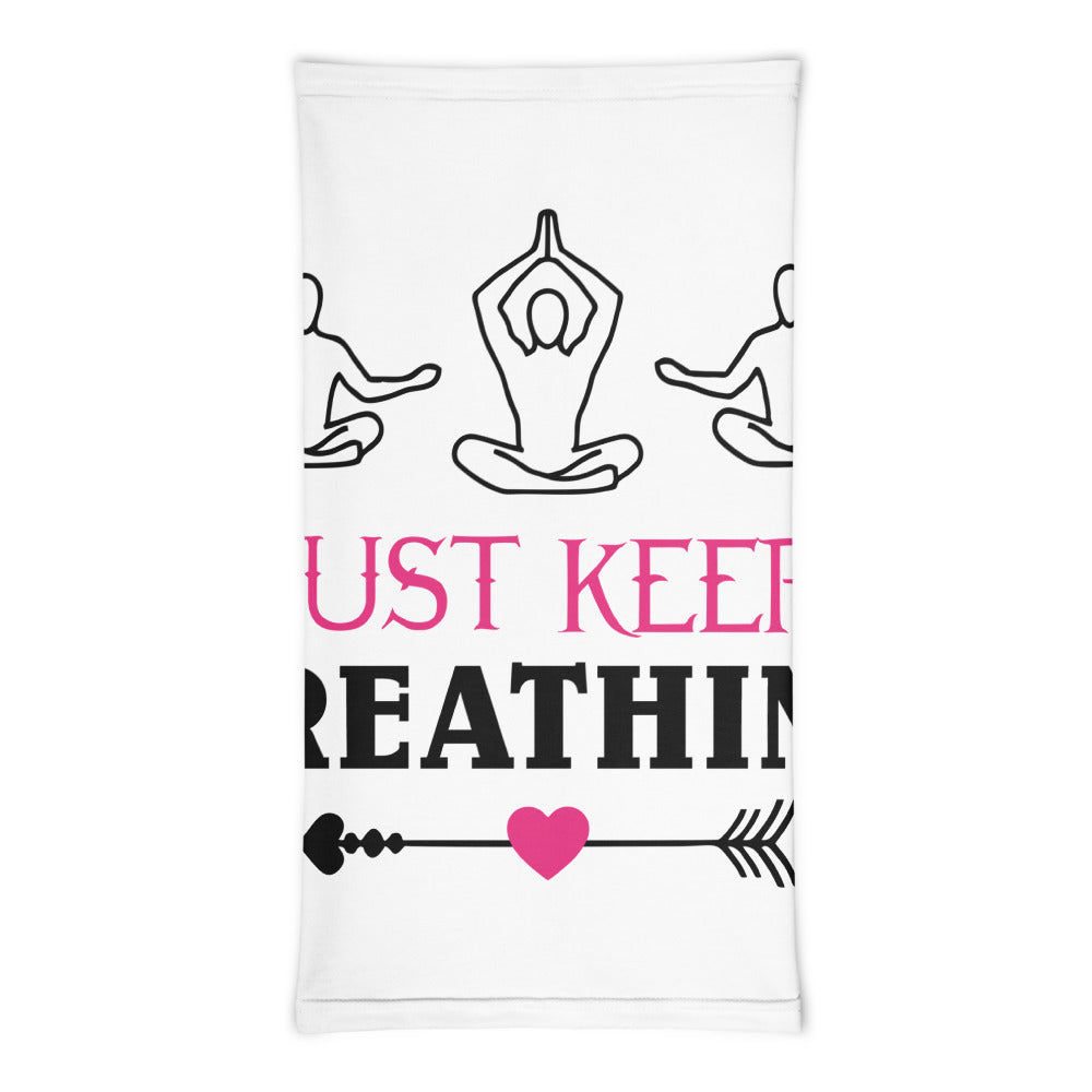 JUST KEEP BREATHING - Neck Gaiter