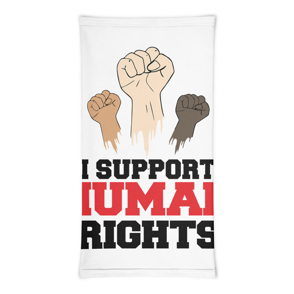 I SUPPORT HUMAN RIGHTS - Neck Gaiter