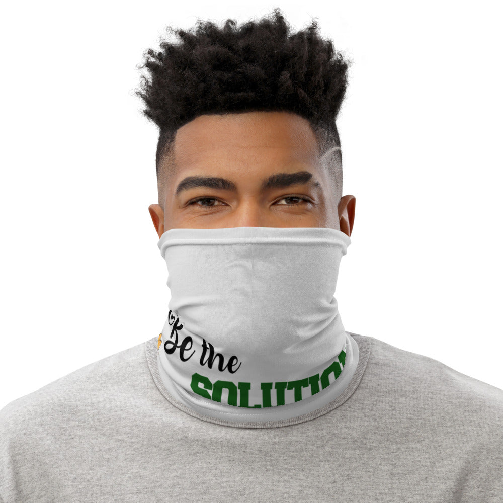 BE THE SOLUTION - Neck Gaiter