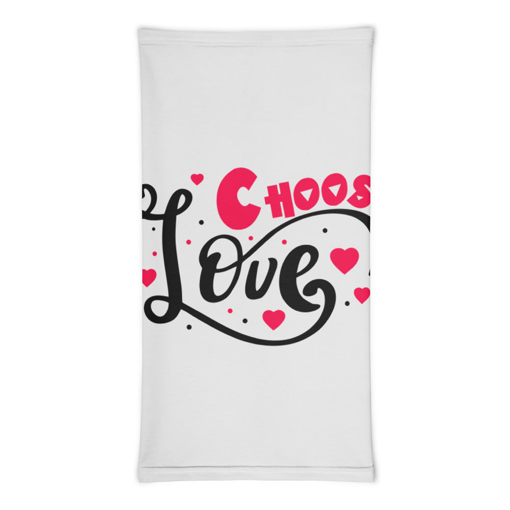 CHOOSE LOVE - Neck Gaiter