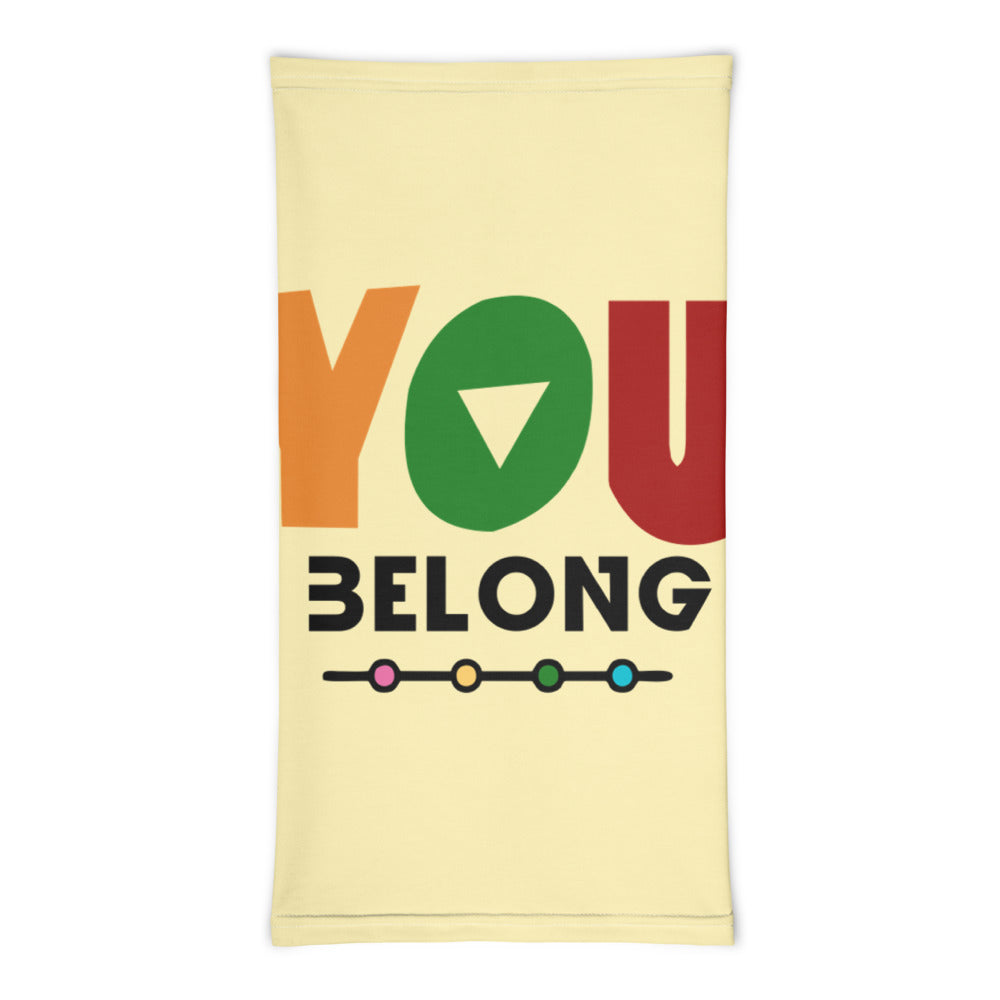 YOU BELONG - Neck Gaiter