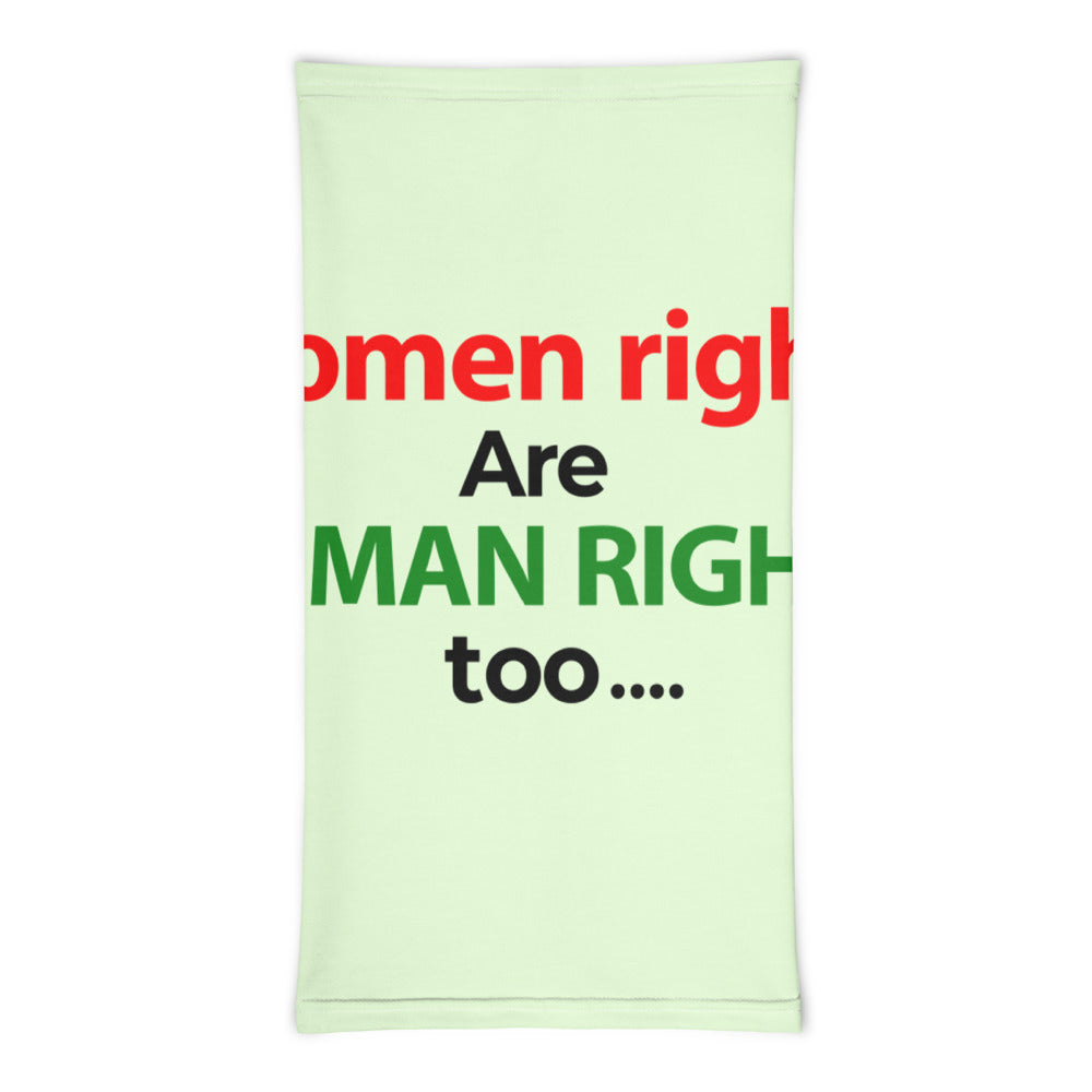 WOMEN RIGHTS ARE HUMAN RIGHTS TOO - Neck Gaiter