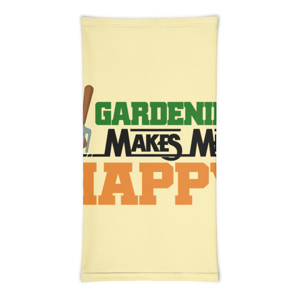 GARDENING MAKES ME HAPPY - Neck Gaiter