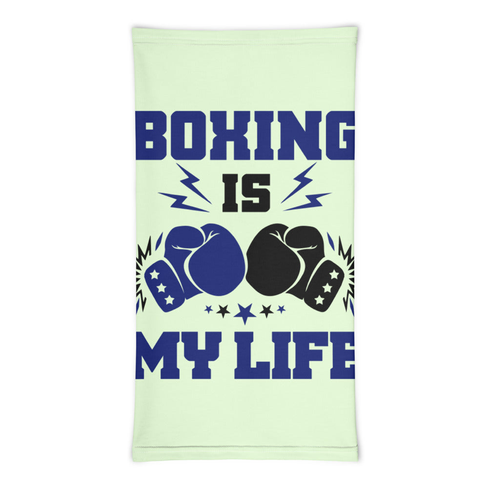 BOXING IS MY LIFE - Neck Gaiter