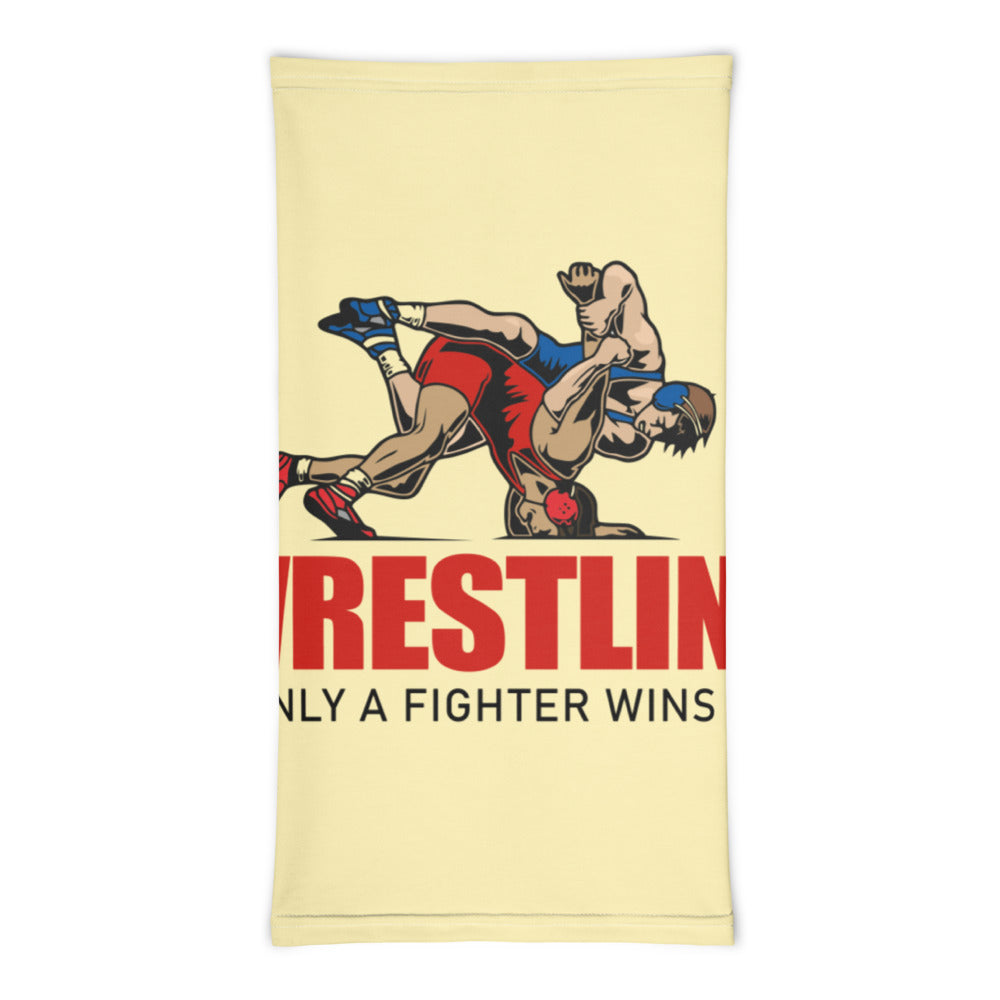 WRESTLING ONLY A FIGHTER WINS - Neck Gaiter