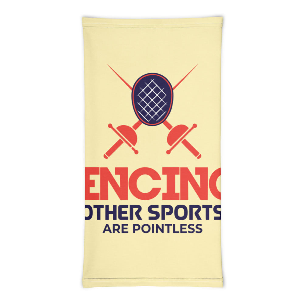 FENCING OTHER SPORTS ARE POINTLESS - Neck Gaiter