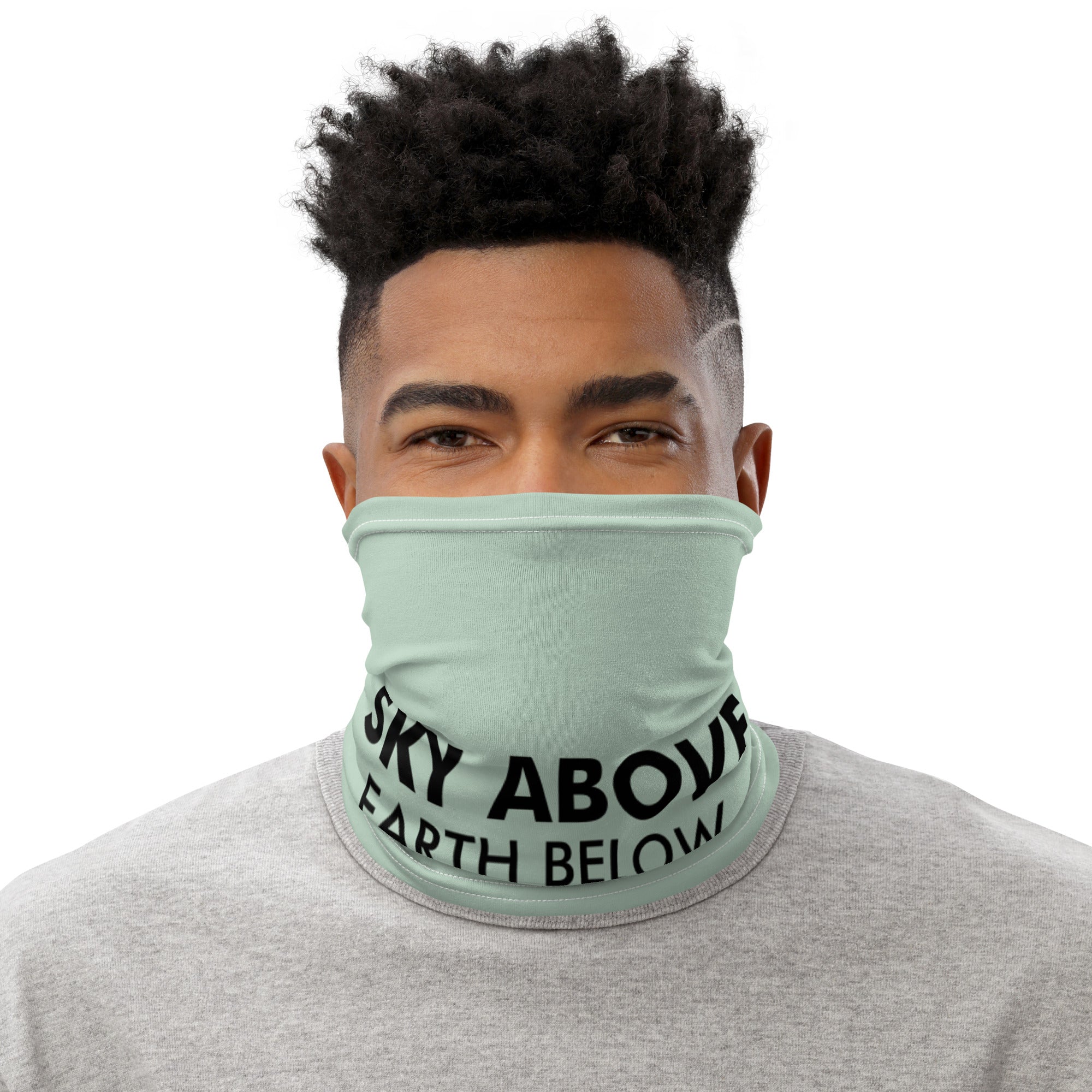 SKY ABOVE EARTH BELOW - Neck Gaiter