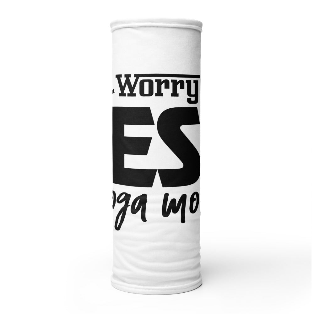 WORRY LESS YOGA MORE - Neck Gaiter