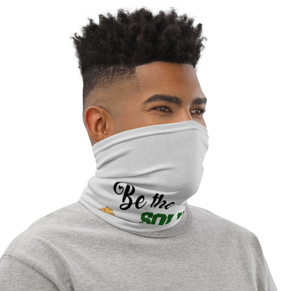 BE THE SOLUTION - Neck Gaiter