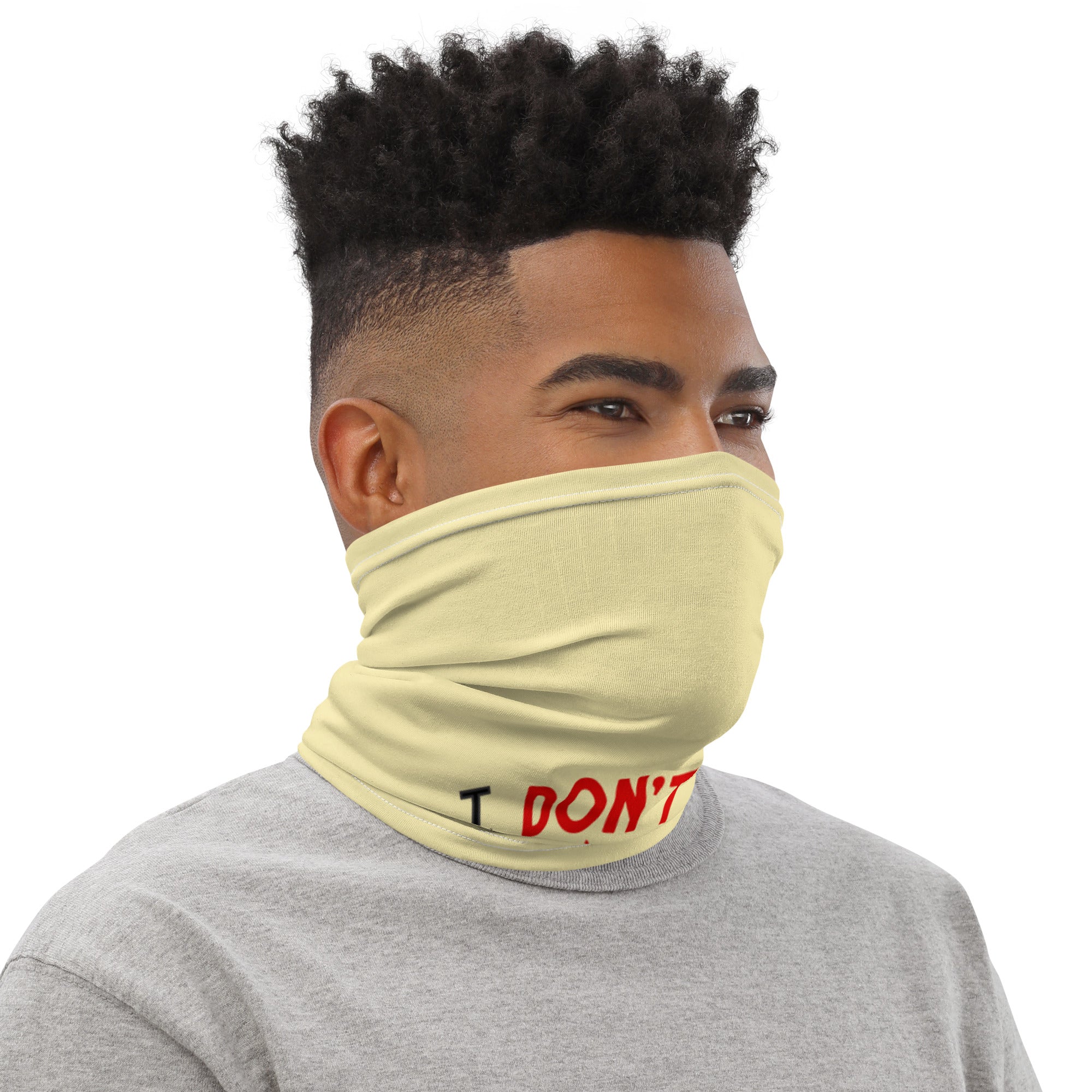 I DON'T MAKE EXCUSES - Neck Gaiter