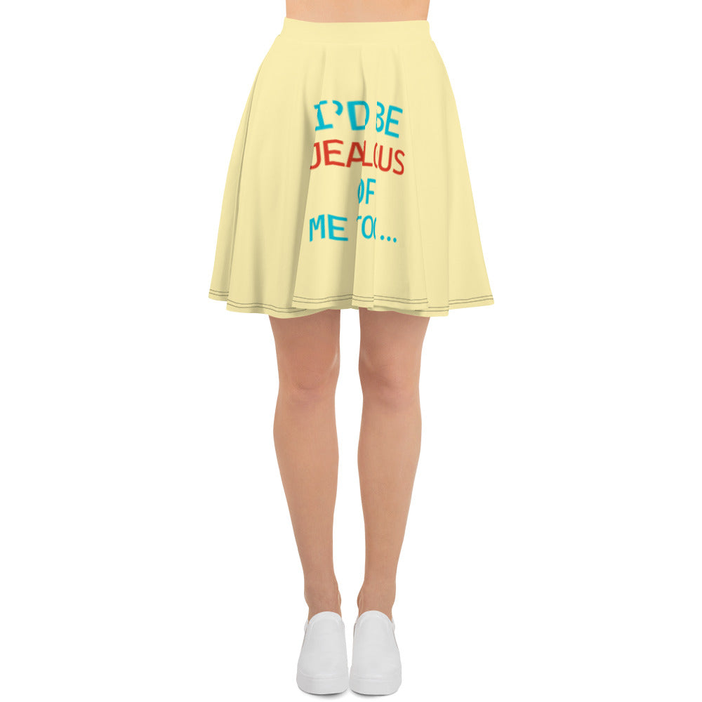 I'D BE JEALOUS OF ME TOO - Skater Skirt