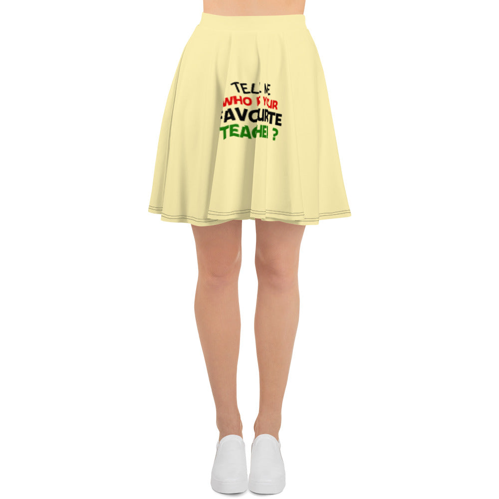 TELL ME WHO IS YOUR FAVOURITE TEACHER - Skater Skirt