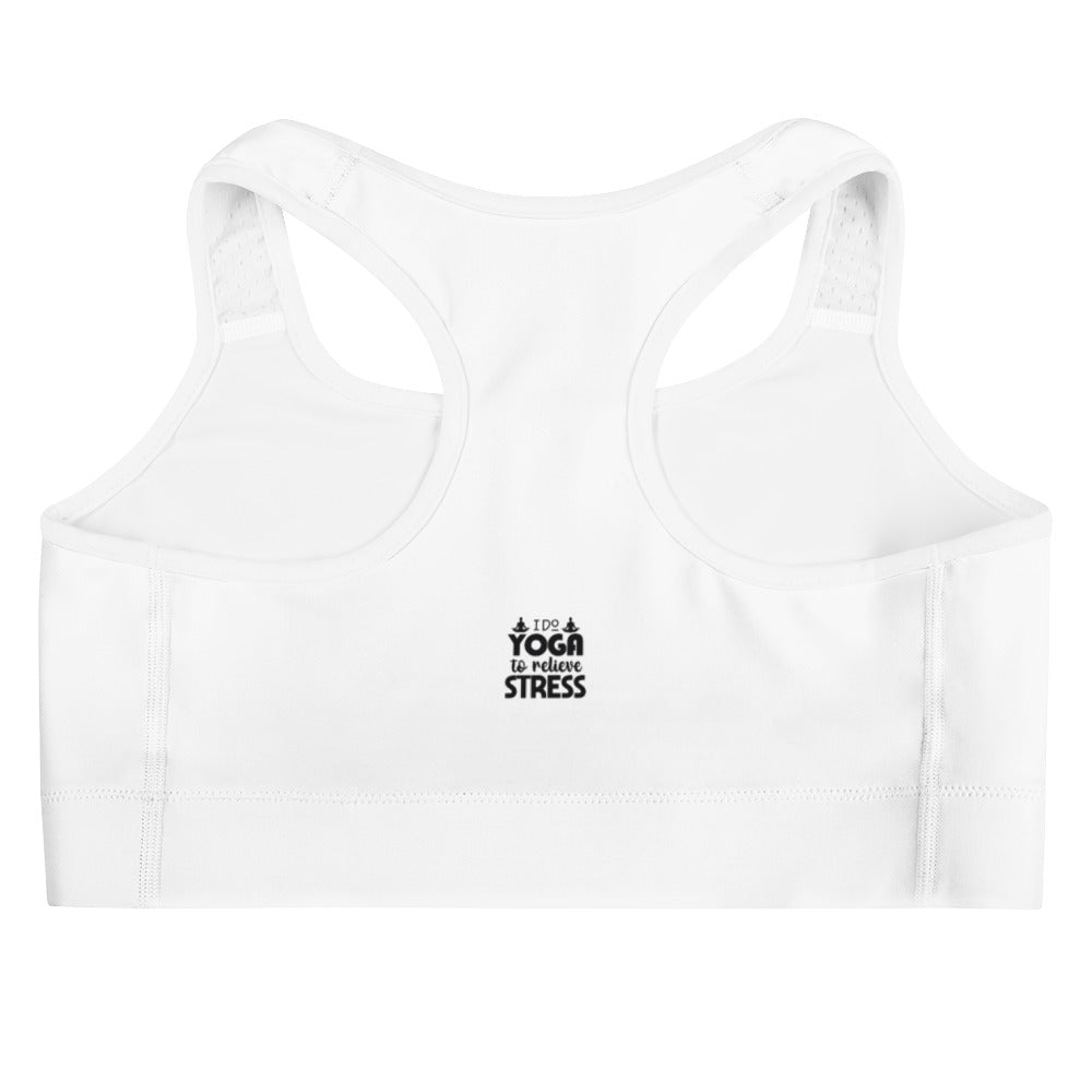 I DO YOGA TO RELIEVE STRESS - Sports bra