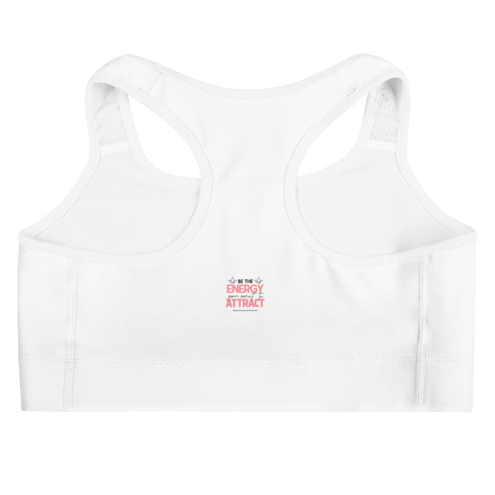 BE THE ENERGY YOU WANT TO ATTRACT - Sports bra