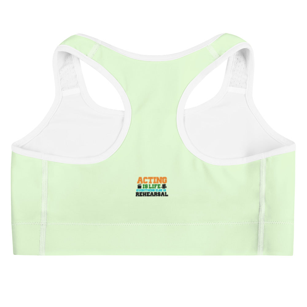 ACTING IS LIFE - Sports bra