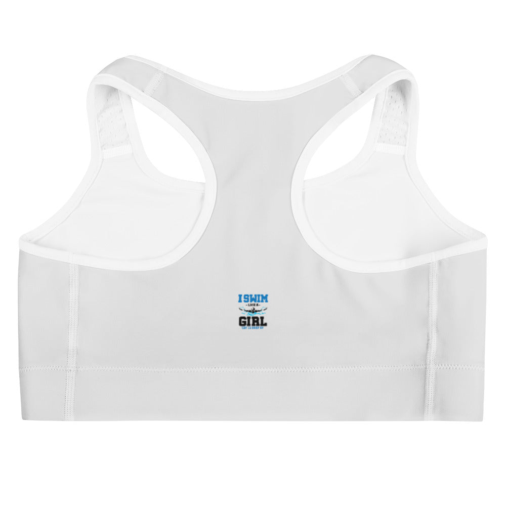 I SWIM LIKE A GIRL TRY TO KEEP UP - Sports bra