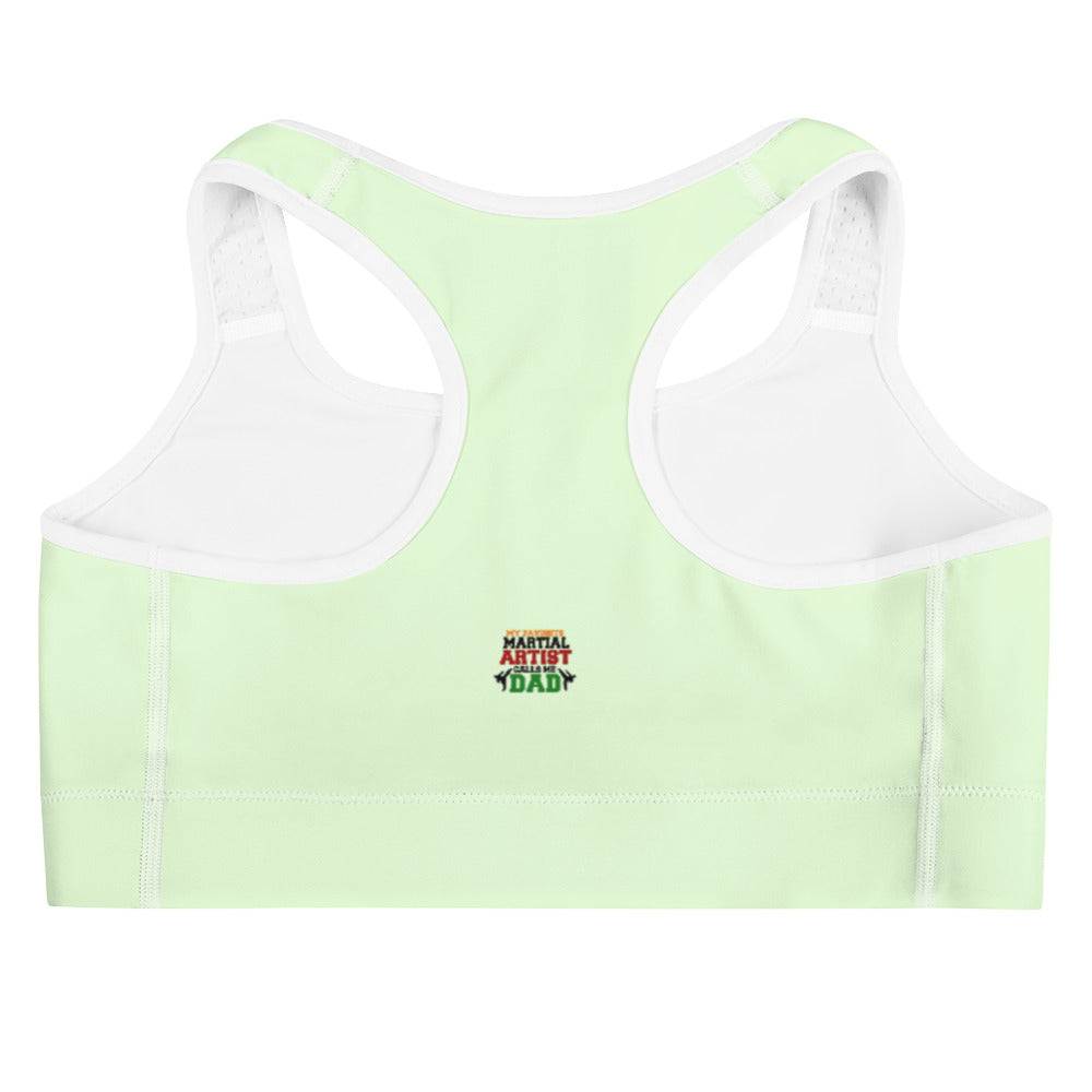 MY FAVORITE MARTIAL ARTIST CALLS ME DAD - Sports bra