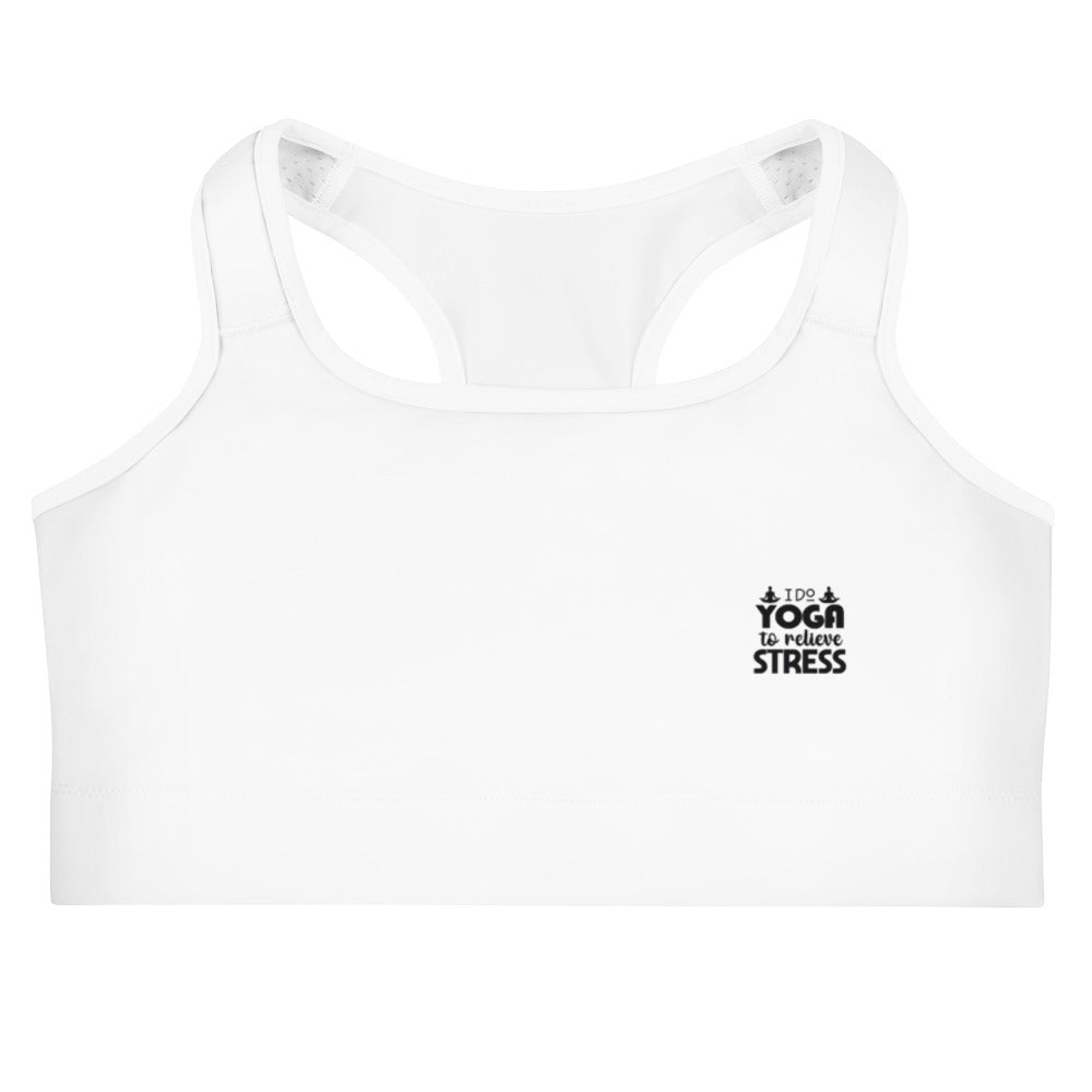 I DO YOGA TO RELIEVE STRESS - Sports bra