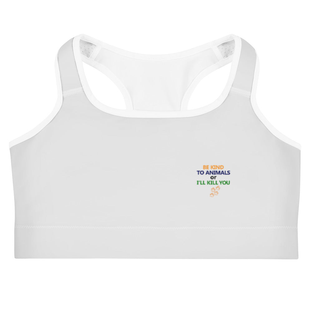 BE KIND TO ANIMALS OR I'LL KILL YOU - Sports bra