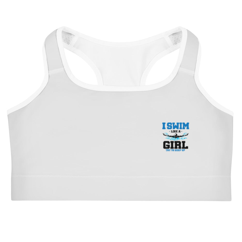 I SWIM LIKE A GIRL TRY TO KEEP UP - Sports bra