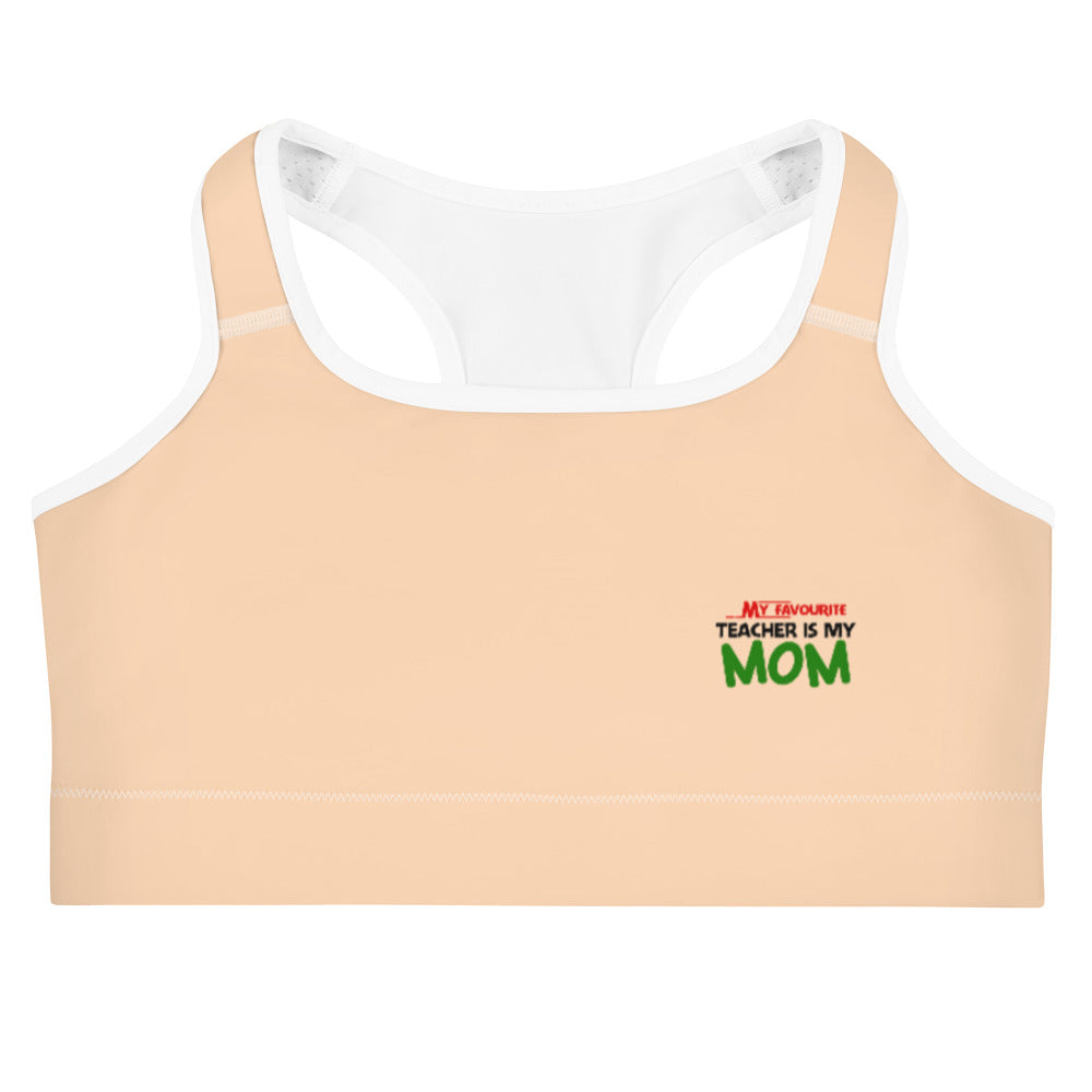 MY FAVOURITE TEACHER IS MOM - Sports bra