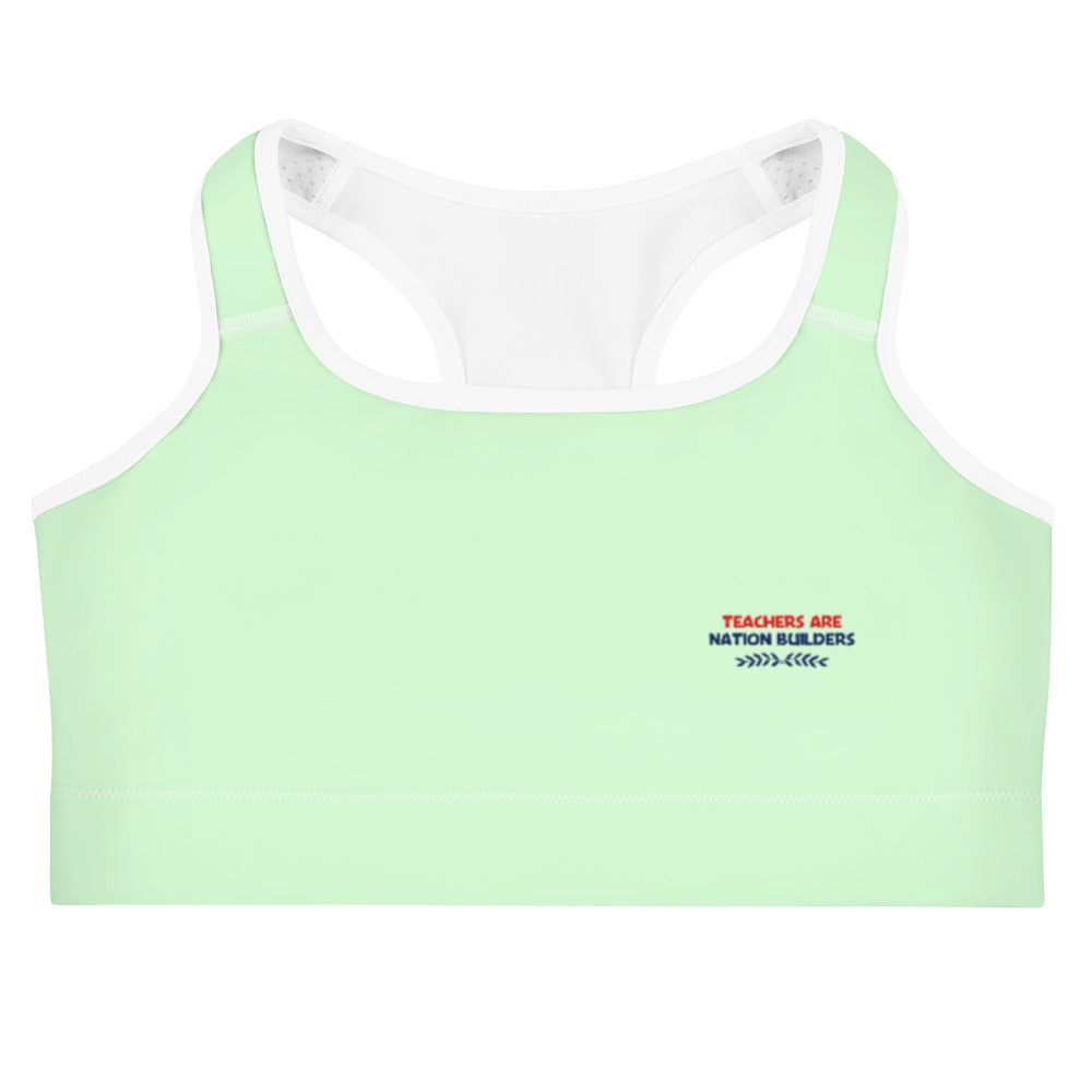 TEACHERS ARE NATION BUILDERS - Sports bra