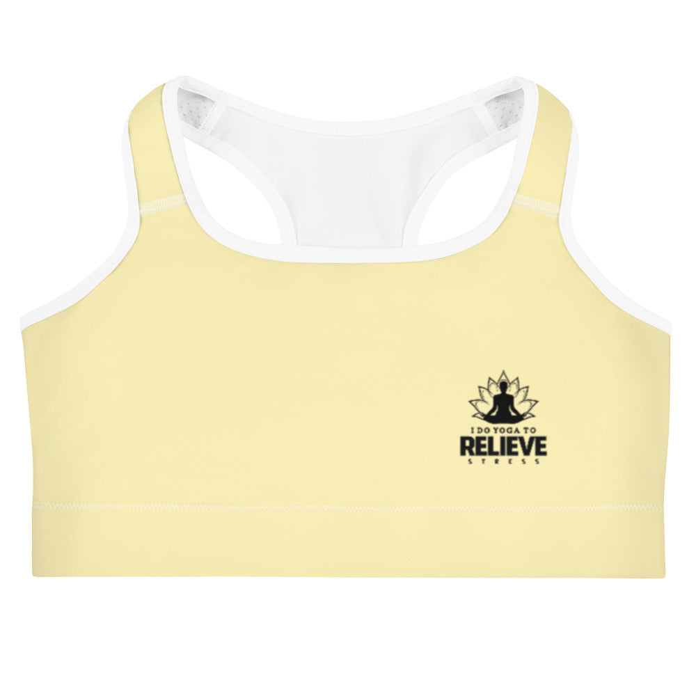 I  DO YOGA TO RELIEVE STRESS - Sports bra