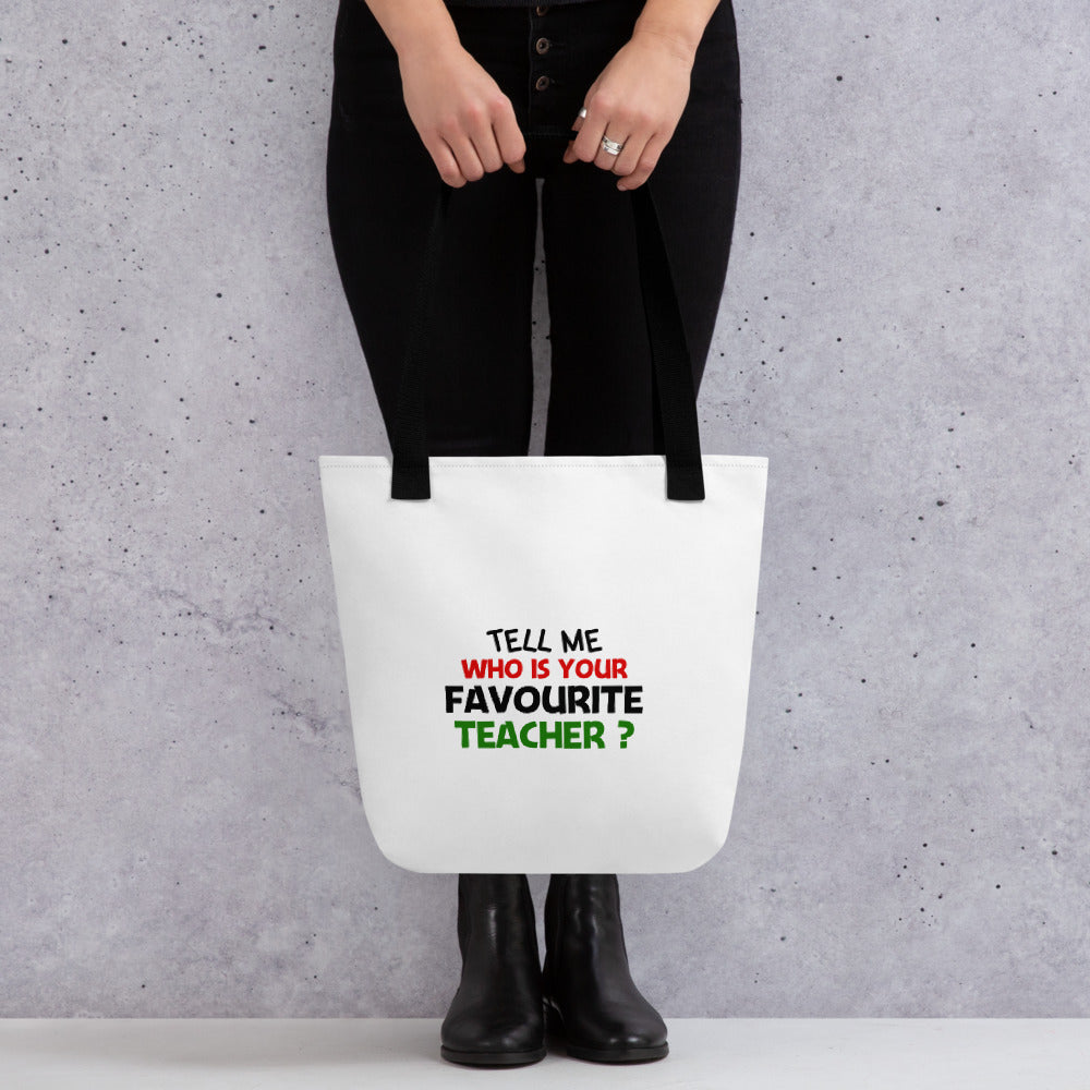 TELL ME WHO IS YOUR FAVOURITE TEACHER - Tote bag