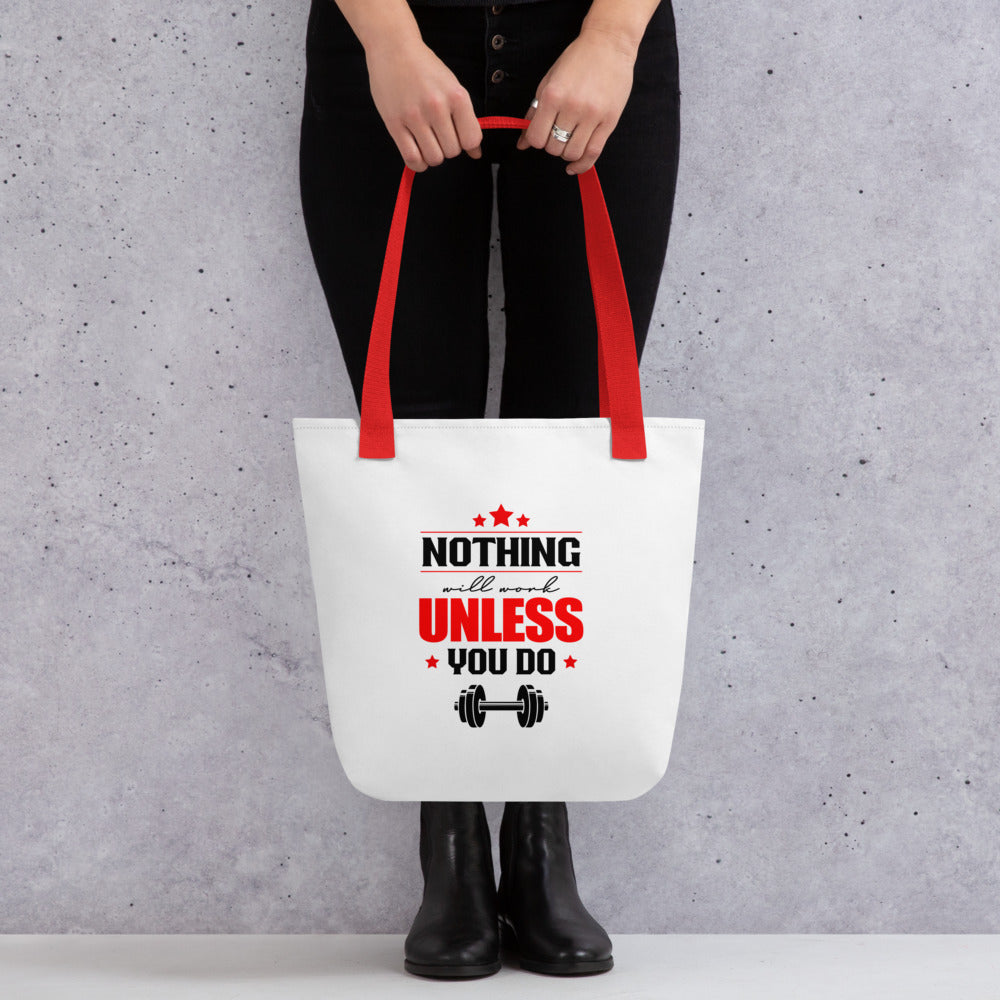 NOTHING WILL WORK UNLESS YOU DO - Tote bag