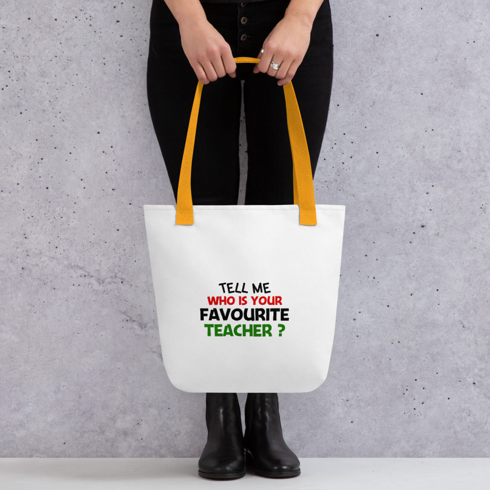 TELL ME WHO IS YOUR FAVOURITE TEACHER - Tote bag