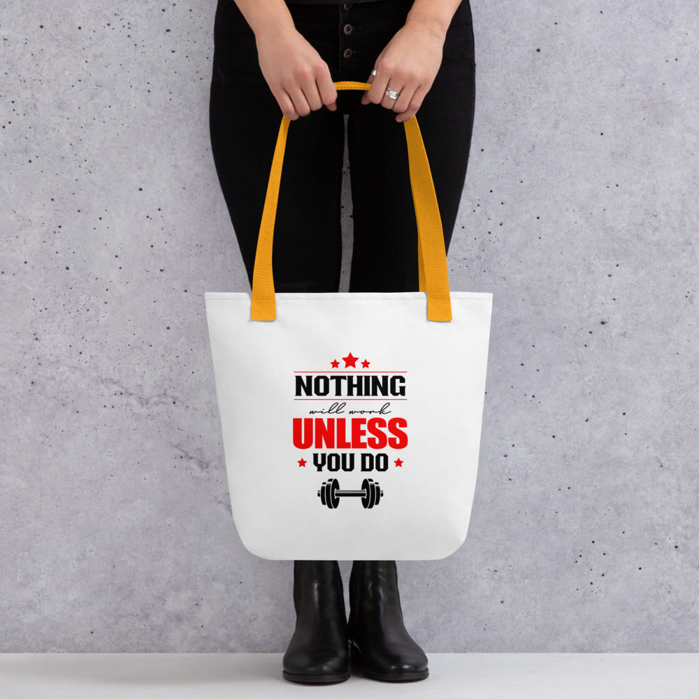 NOTHING WILL WORK UNLESS YOU DO - Tote bag