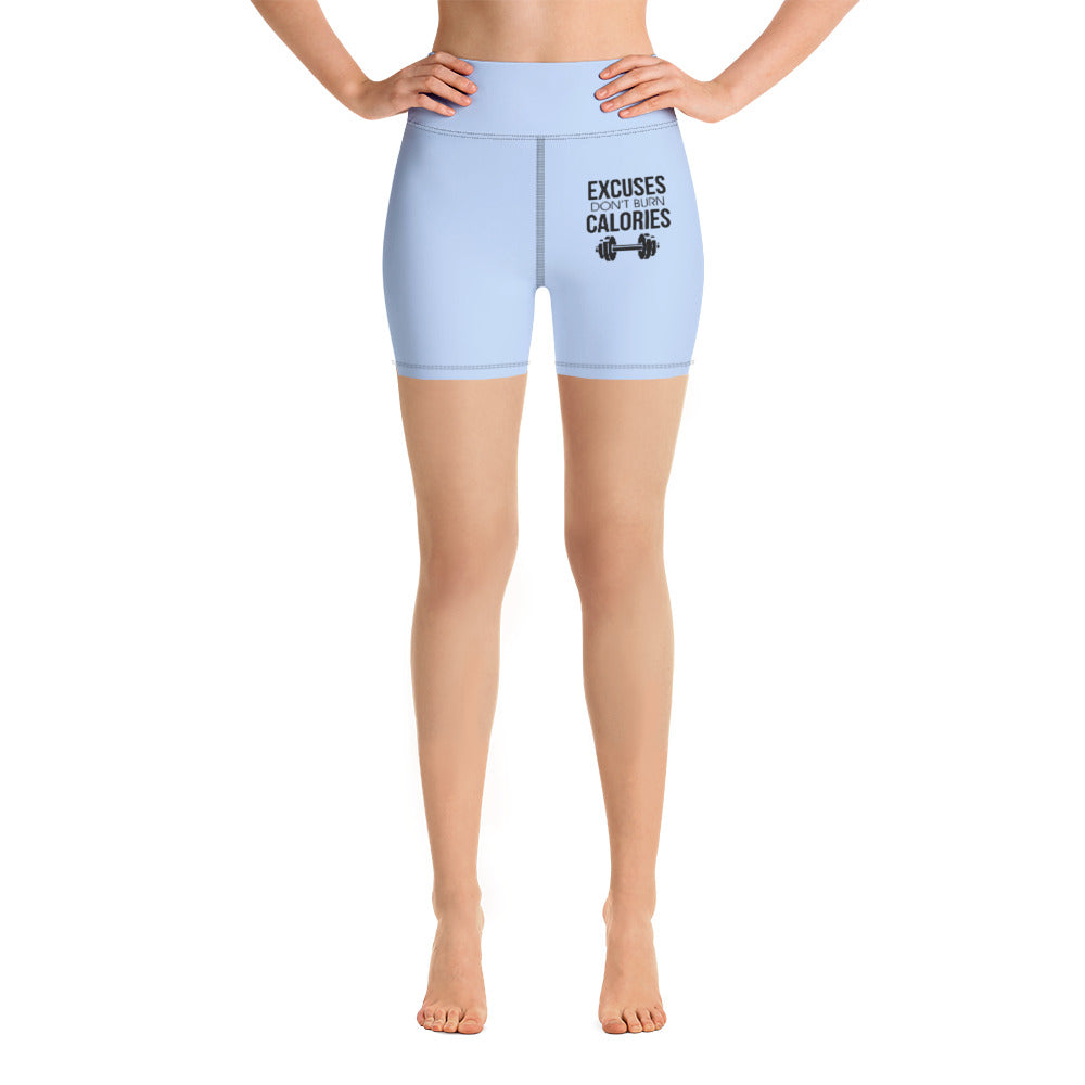 EXCUSES DON'T BURN CALORIES - Yoga Shorts