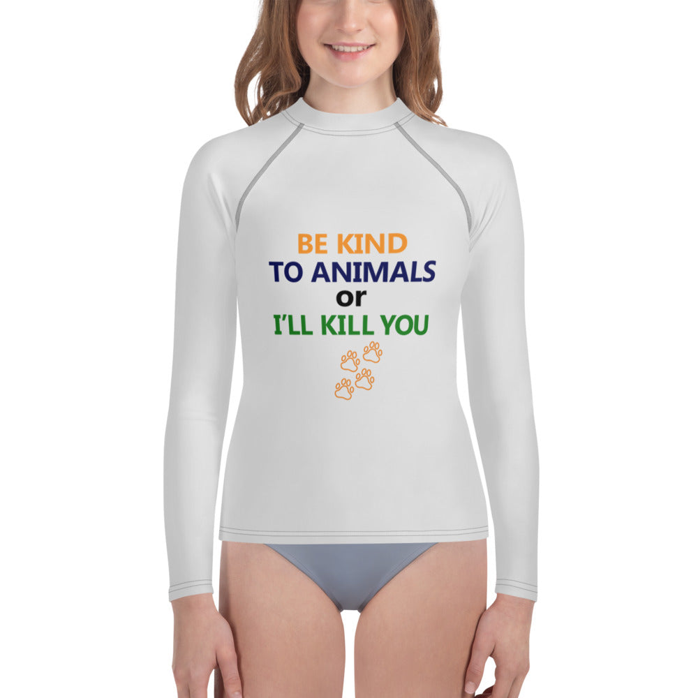 BE KIND TO ANIMALS OR I'LL KILL YOU - Youth Rash Guard