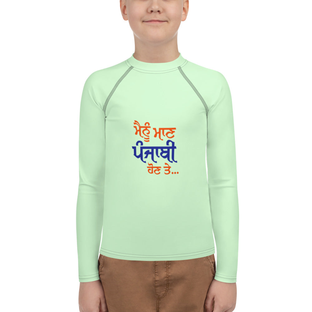 MAINU MAAN PUNJABI HON TE - Youth Rash Guard