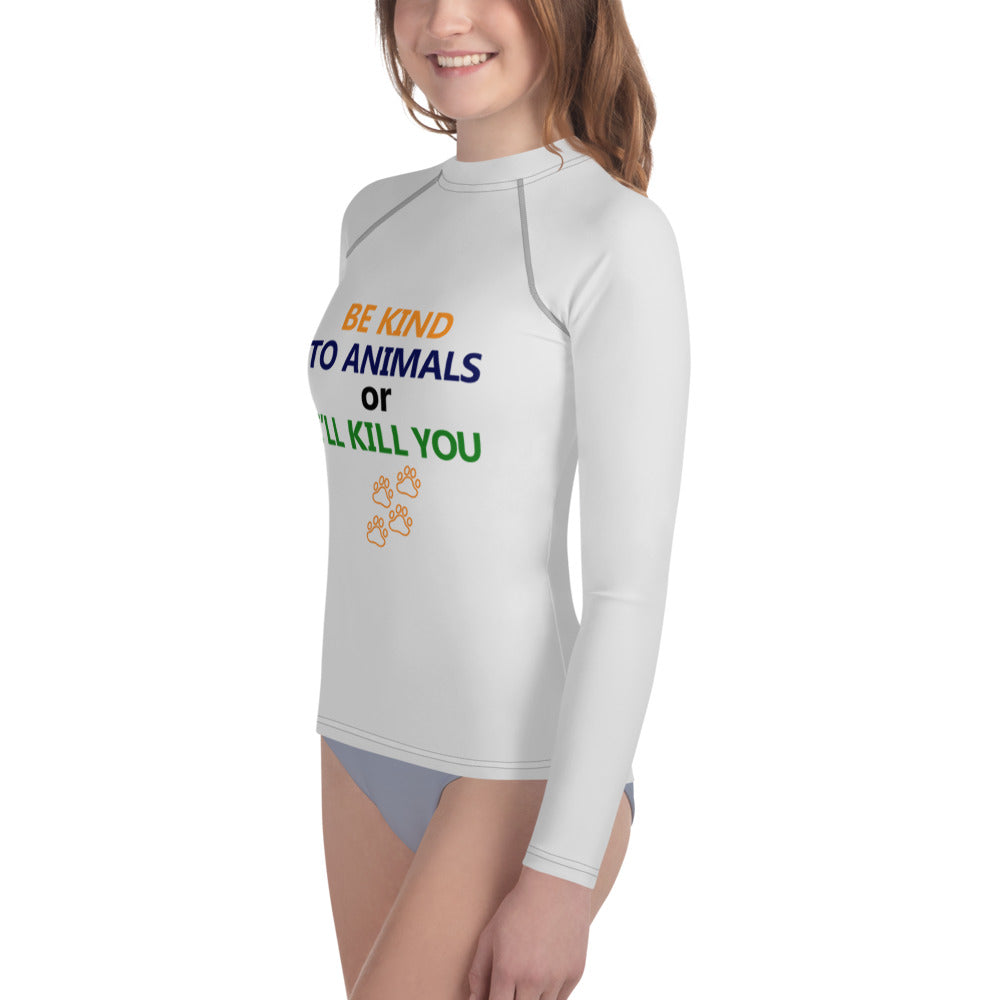 BE KIND TO ANIMALS OR I'LL KILL YOU - Youth Rash Guard