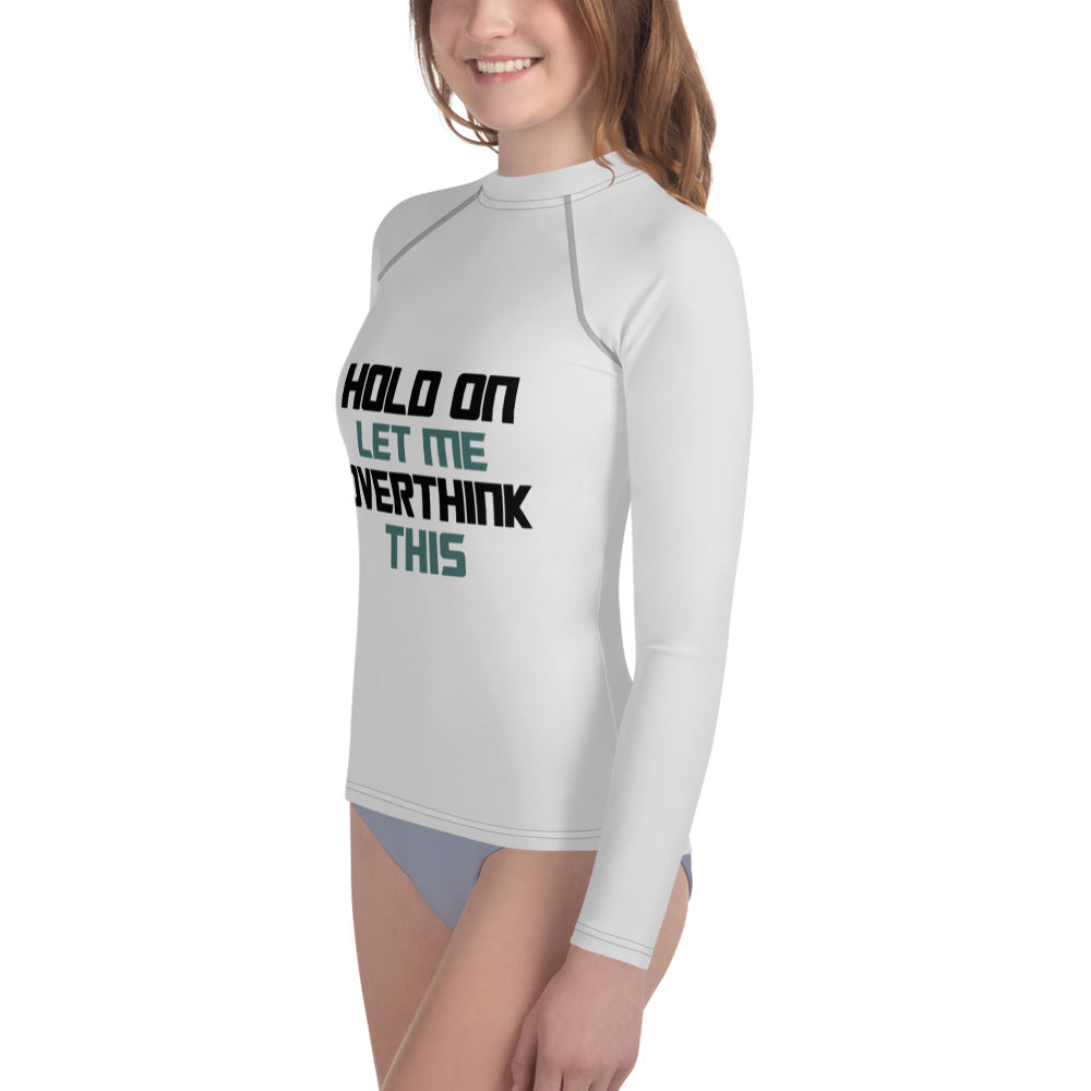 HOLD ON LET ME OVERTHINK THIS - Youth Rash Guard